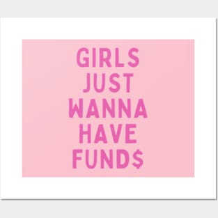 GIRLS JUST WANNA HAVE FUND$ Posters and Art